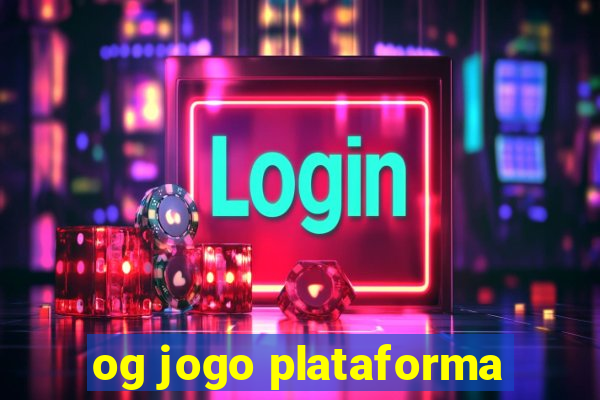 og jogo plataforma